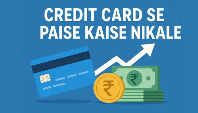 Credit Card Se Paise Kaise Nikale
