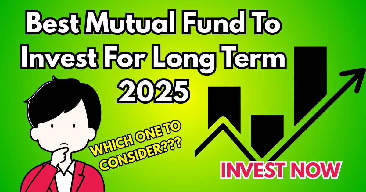 Best Mutual Fund to Invest for Long Term | Investment Fund